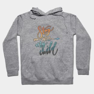 Stay Wild My Child Hoodie